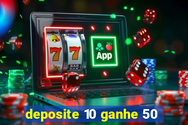 deposite 10 ganhe 50